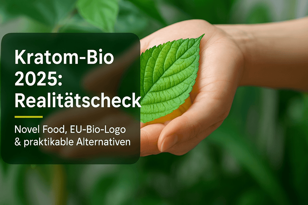 Kratom Bio-Zertifizierung 2025: Realitätscheck, Hürden & praktische Alternativen - Brain Chill