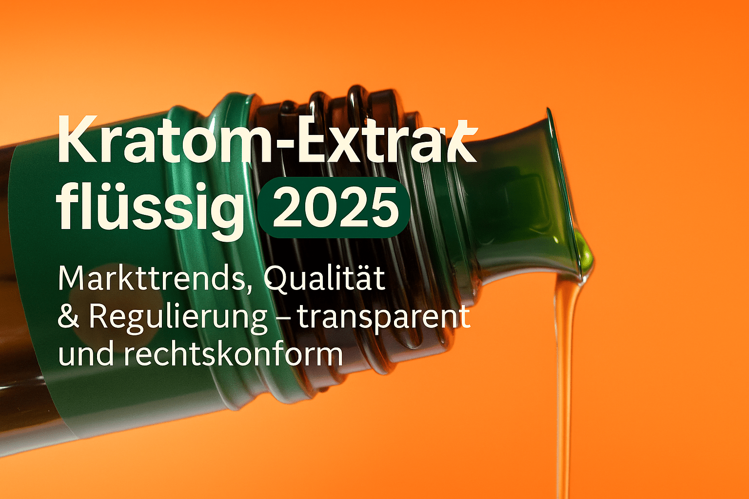 Kratom-Extrakt flüssig: Markttrends, Qualität & Regulierung 2025 - Brain Chill