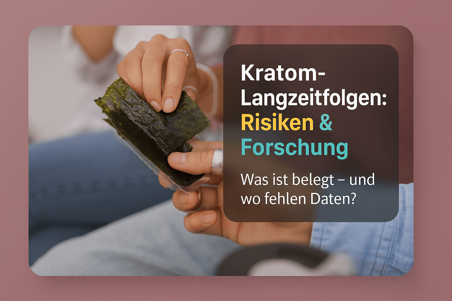 Kratom Langzeitfolgen: Risiken & Forschung - Brain Chill