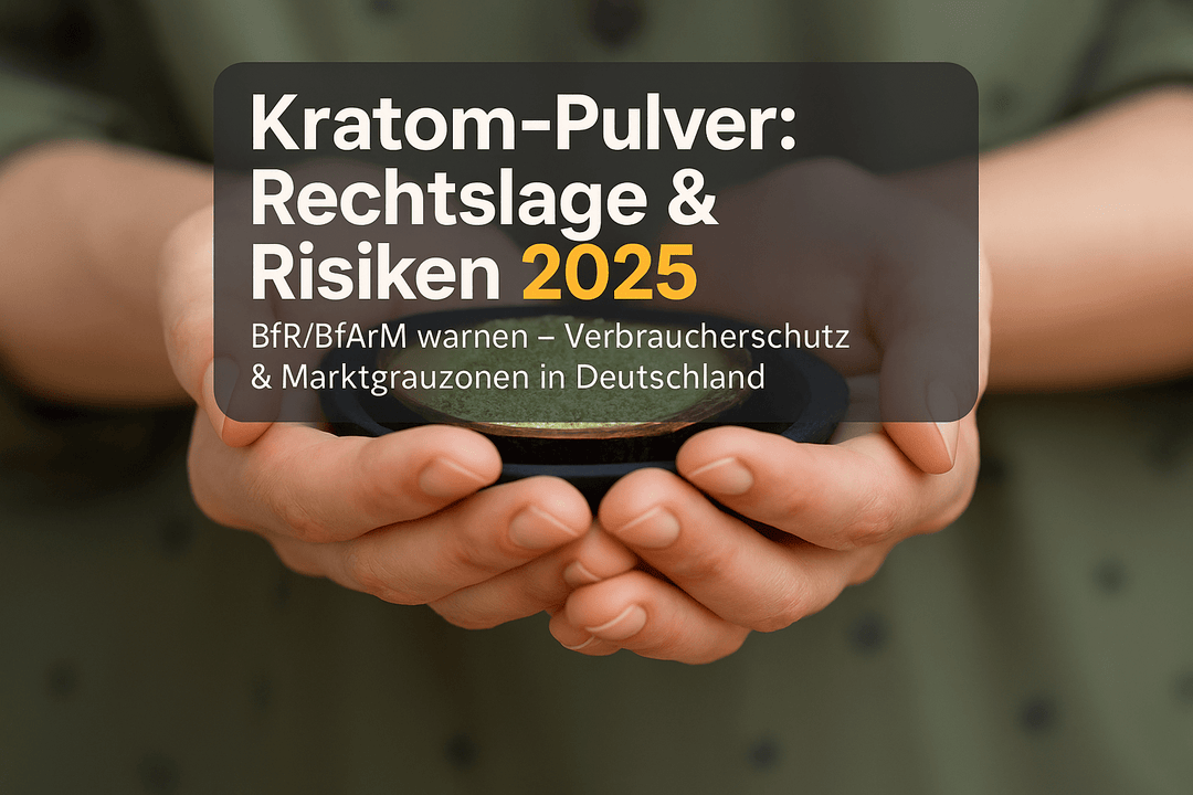 Kratom Pulver Einnahme: Rechtslage, Risiken und Verbraucherschutz in Deutschland 2025 - Brain Chill