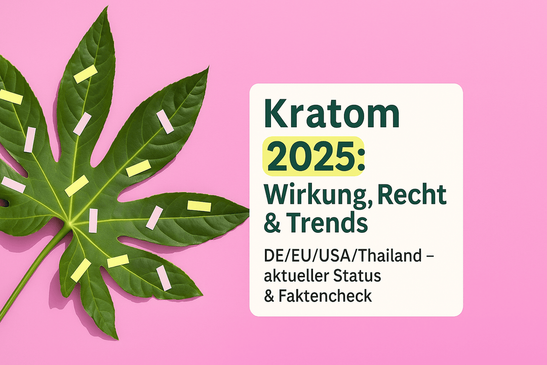 Kratom Wirkung: Rechtliche Lage & globale Trends 2025 - Brain Chill